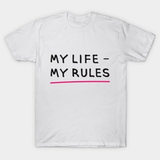 MY LIFE – MY RULES (Cool Printing Sayings by INKYZONE) T-Shirt